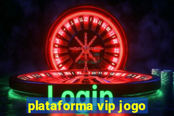 plataforma vip jogo